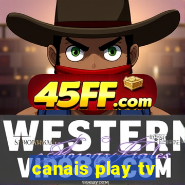 canais play tv
